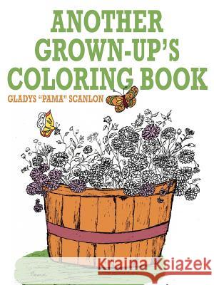 Another Grown-Up's Coloring Book Scanlon, Gladys 9781425934828 Authorhouse