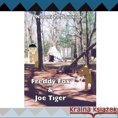 Freddy Fox & Joe Tiger Zeytoonian, Naomi 9781425934859 Authorhouse