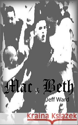 Mac and Beth Jeff Ward 9781425935078 Authorhouse