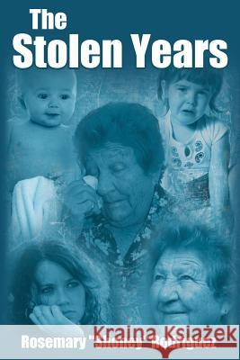 The Stolen Years Rosemary 'Shoney' Rodriguez 9781425935320