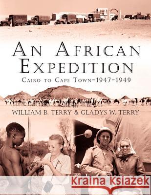 An African Expedition: Cairo to Cape Town-1947-1949 Terry, William B. 9781425935375 Authorhouse