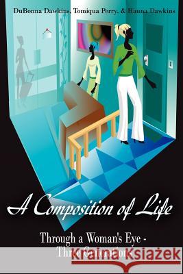 A Composition of Life: Through a Woman's Eye - Three Generations Dawkins, Dubonna 9781425935702