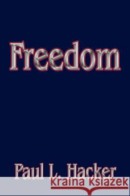 Freedom Paul L. Hacker 9781425936495