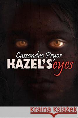 Hazel's Eyes Cassandra Pryor 9781425936686