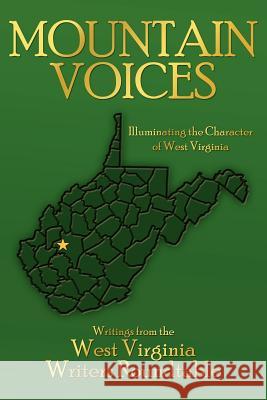 Mountain Voices: Illuminating the Character of West Virginia West Virginia Writers Roundtable 9781425936921