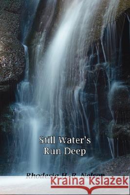 Still Water's Run Deep Rhodesia H. R. Nelson 9781425937409