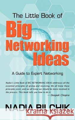 The Little Book of Big Networking Ideas Nadia Bilchik 9781425937676 Authorhouse