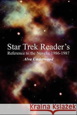 Star Trek Reader's Reference to the Novels: 1986-1987 Underwood, Alva 9781425937959
