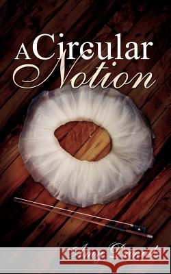 A Circular Notion Amy Daniels 9781425938147 Authorhouse