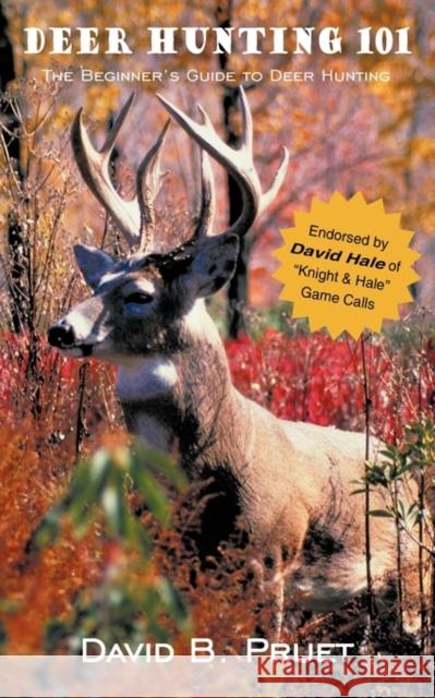 Deer Hunting 101 David B. Pruet 9781425938185 Authorhouse