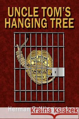 Uncle Tom's Hanging Tree Herman P. Wiggin 9781425938871 Authorhouse