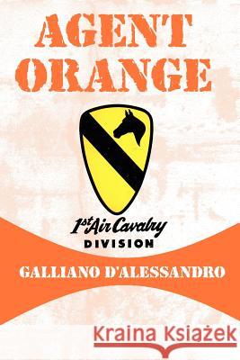 Agent Orange Galliano D'Alessandro 9781425940188 Authorhouse
