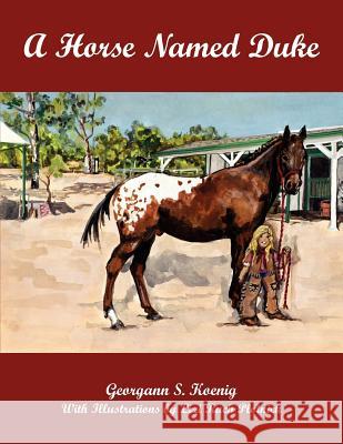 A Horse Named Duke Georgann S. Koenig 9781425941048 AuthorHouse