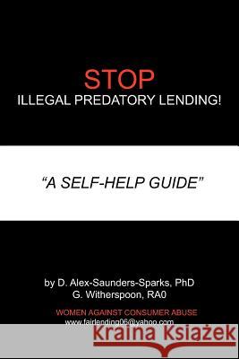 Stop! Illegal Predatory Lending: A Self-Help Guide Saunders-Sparks, Alex 9781425941215 Authorhouse