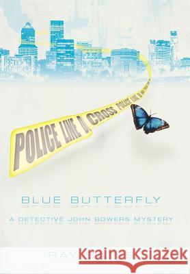 Blue Butterfly: A Detective John Bowers Mystery Bates, Ray 9781425941369 Authorhouse