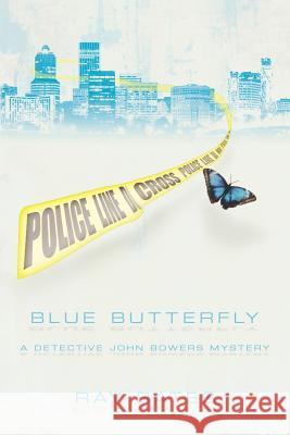 Blue Butterfly: A Detective John Bowers Mystery Bates, Ray 9781425941376 Authorhouse