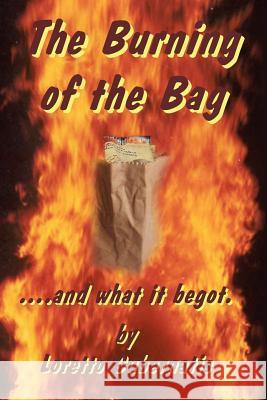 The Burning of the Bag and What it Begot Loretto Gubernatis 9781425941864 Authorhouse