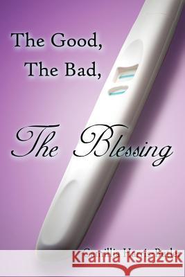 The Good, The Bad, The Blessing Harris-Butler, Camillia 9781425941949