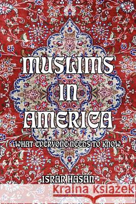 Muslims in America: What Everyone Needs to Know Hasan, Israr 9781425942434 Authorhouse