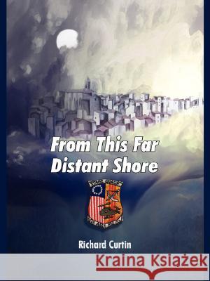 From This Far Distant Shore Richard Curtin 9781425942861