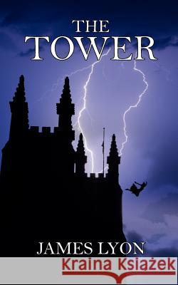 The Tower James Lyon 9781425942908 Authorhouse