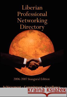 Liberian Professional Networking Directory: 2006-2007 Inaugural Edition Williams, T. Nelson, II 9781425943011 Authorhouse