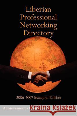 Liberian Professional Networking Directory: 2006-2007 Inaugural Edition Williams, T. Nelson, II 9781425943028