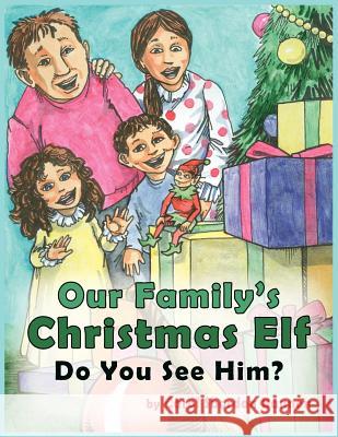 Our Family's Christmas Elf Carol Sbordon Bannon 9781425943103 Authorhouse