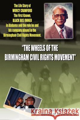 The Wheels of the Birmingham Civil Rights Movement Crawford, Donald M., Sr. 9781425943233