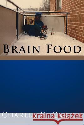 Brain Food Charles H. Carter 9781425943400