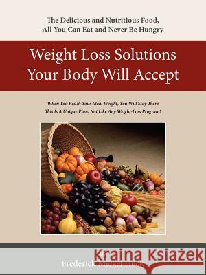 Weight Loss Solutions Your Body Will Accept Frederick Mickel Huck 9781425943462 Authorhouse