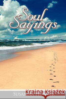 Soul Sayings Susanna Hunter 9781425943493 Authorhouse