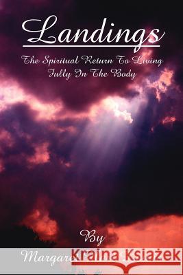 Landings: The Spiritual Return To Living Fully In The Body Lewis, Margaret Hart 9781425943783 Authorhouse