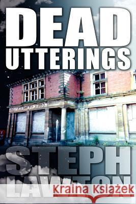 Dead Utterings Steph Lawton 9781425944506