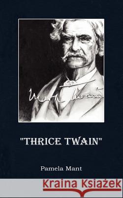 Thrice Twain Mant, Pamela 9781425944889 Authorhouse