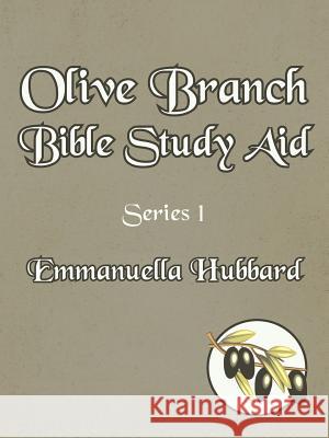 Olive Branch Bible Study Aid: Series 1 Hubbard, Emmanuella 9781425945664 Authorhouse