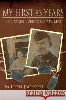My First 83 Years: The Main Events Of My Life Jackson, Milton 9781425946197