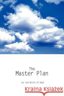 The Master Plan (or the Birth of God)  Anonymous 9781425946623 0