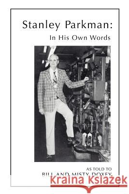 In His Own Words: The Story of Stanley Parkman Parkman, Stanley 9781425946982