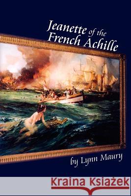 Jeanette of the French Achille Lynn Maury 9781425947286 Authorhouse