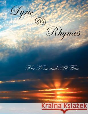 Lyric and Rhymes: For Now and All Time Shari L. Pickup 9781425948450