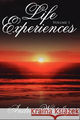 Life Experiences: Volume 1 Whiteley, Andrea 9781425949051 Authorhouse