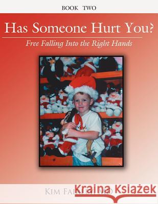 Has Someone Hurt You?: Free Falling Into the Right Hands Book Two Fairley, Kim 9781425949754