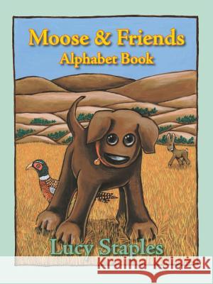 Moose & Friends: Alphabet Book Staples, Lucy 9781425949853