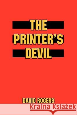 The Printer's Devil David Rogers 9781425949983 Authorhouse