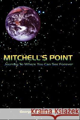 Mitchell's Point: Journey To Where You Can See Forever Monroe, George E. 9781425952112 Authorhouse