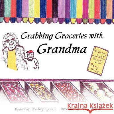 Grabbing Groceries with Grandma Rodney Simpson 9781425952181 Authorhouse