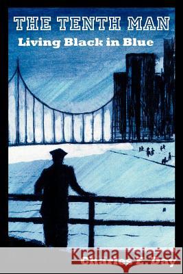 The Tenth Man: Living Black in Blue Day, Charles E. 9781425952266 Authorhouse