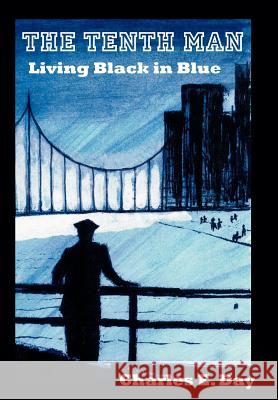 The Tenth Man: Living Black in Blue Day, Charles E. 9781425952273 Authorhouse