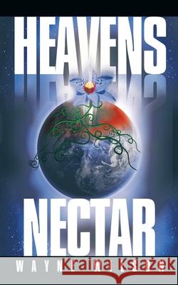 Heavens Nectar Wayne Wilson 9781425953195